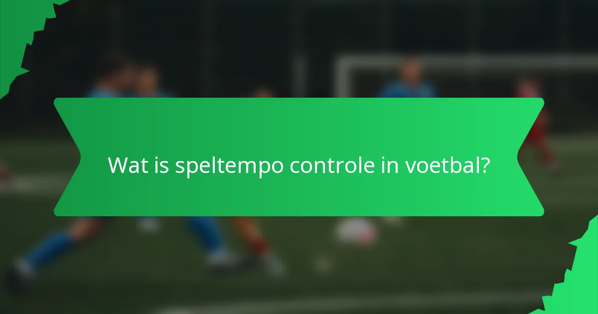 Wat is speltempo controle in voetbal?